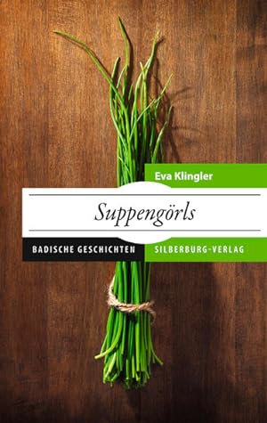 Image du vendeur pour Suppengrls: Badische Geschichten mis en vente par Versandantiquariat Felix Mcke
