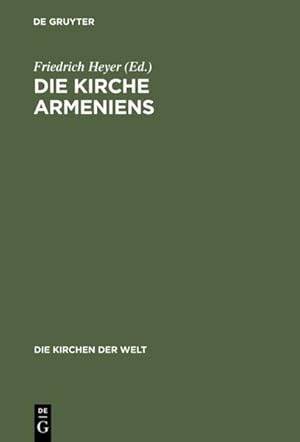 Die Kirche Armeniens: Eine Volkskirche zwischen Ost und West (Die Kirchen der Welt, 18, Band 18)