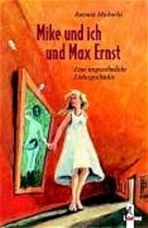 Bild des Verkufers fr Mike und ich und Max Ernst: Eine ungewhnliche Liebesgeschichte zum Verkauf von Versandantiquariat Felix Mcke