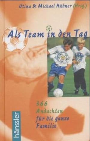 Seller image for Als Team in den Tag - 366 Andachten fr die ganze Familie for sale by Versandantiquariat Felix Mcke