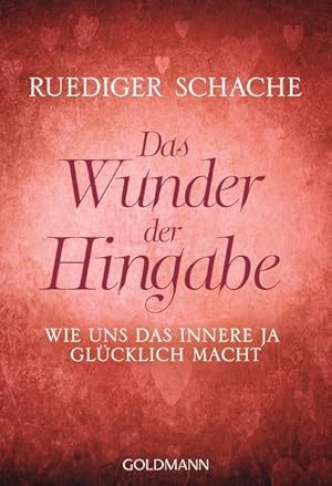 Imagen del vendedor de Das Wunder der Hingabe: Wie uns das innere JA glcklich macht a la venta por Versandantiquariat Felix Mcke