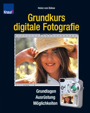 Bild des Verkufers fr Grundkurs digitale Fotografie: Grundlagen - Ausrstung - Mglichkeiten zum Verkauf von Versandantiquariat Felix Mcke