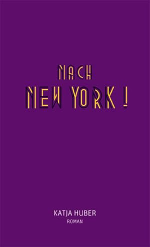 Image du vendeur pour Nach New York! Nach New York!: Roman mis en vente par Versandantiquariat Felix Mcke