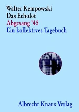 Bild des Verkufers fr Das Echolot - Abgesang '45 - Ein kollektives Tagebuch - (4. Teil des Echolot-Projekts) - (Das Echolot-Projekt, Band 4) zum Verkauf von Versandantiquariat Felix Mcke