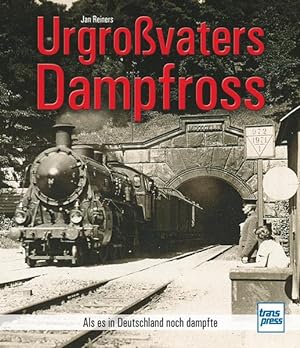Seller image for Urgrovaters Dampfross: Als es in Deutschland noch dampfte for sale by Versandantiquariat Felix Mcke