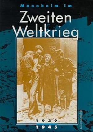 Bild des Verkufers fr Mannheim im Zweiten Weltkrieg 1939-1945: Hrsg. v. Stadtarchiv Mannheim. zum Verkauf von Versandantiquariat Felix Mcke