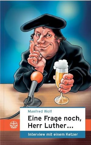 Bild des Verkufers fr Eine Frage noch, Herr Luther.: Interview mit einem Ketzer zum Verkauf von Versandantiquariat Felix Mcke