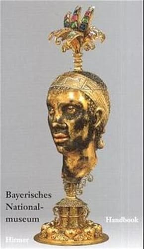 Bild des Verkufers fr Bayerisches Nationalmuseum: Handbuch der kunst- und kulturgeschichtlichen Sammlungen zum Verkauf von Versandantiquariat Felix Mcke