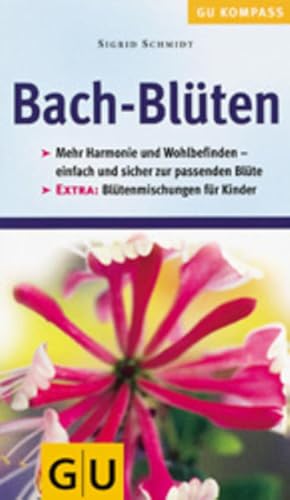 Imagen del vendedor de GU Kompass Bachblten: Einfach und sicher die richtige Bach-Blte finden, fr mehr Harmonie und Wohlbefinden. Bltenmischungen fr Kinder a la venta por Versandantiquariat Felix Mcke