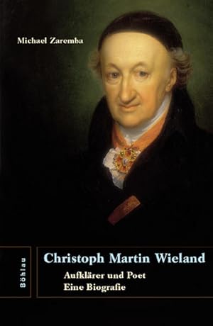 Bild des Verkufers fr Christoph Martin Wieland: Aufklrer und Poet. Eine Biografie zum Verkauf von Versandantiquariat Felix Mcke