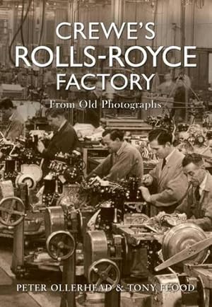 Bild des Verkufers fr Crewe's Rolls Royce Factory From Old Photographs zum Verkauf von WeBuyBooks