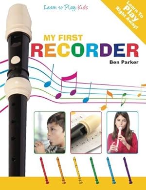 Seller image for My First Recorder: Learn To Play: Kids for sale by WeBuyBooks