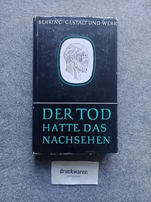 Bild des Verkufers fr Der Tod hatte das Nachsehen : Emil von Behring, Gestalt und Werk. zum Verkauf von Druckwaren Antiquariat