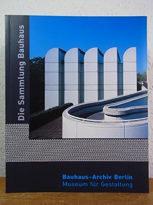 Bild des Verkufers fr Die Sammlung Bauhaus. Bauhaus-Archiv Berlin, Museum fr Gestaltung zum Verkauf von Antiquariat Weber