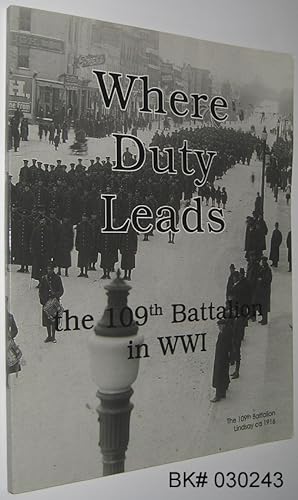 Seller image for Where Duty Leads: the 109th Battalion in WWI for sale by Alex Simpson