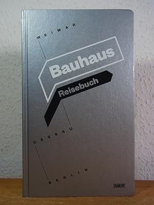 Bild des Verkufers fr Bauhaus Reisebuch. Weimar, Dessau, Berlin. Herausgegeben vom Bauhaus-Archiv, Museum fr Gestaltung, Berlin zum Verkauf von Antiquariat Weber