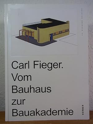 Seller image for Carl Fieger. Vom Bauhaus zur Bauakademie for sale by Antiquariat Weber