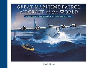 Seller image for Great Maritime Patrol Aircraft of the World : From the Curtiss America to the Kawasaki P-1 for sale by GreatBookPricesUK