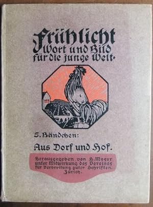 Aus Dorf u. Hof. Frühlicht: Wort und Bild für die junge Welt. 5. Bändchen. Für d. Jugend v. elf J...