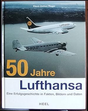 Bild des Verkufers fr 50 Jahre Lufthansa : Eine Erfolgsgeschichte in Fakten, Bildern und Daten. zum Verkauf von Antiquariat Blschke