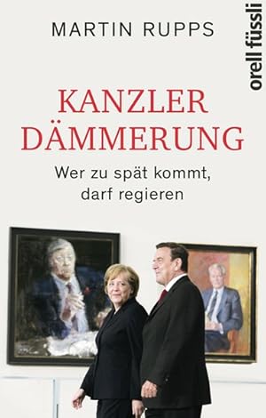 Kanzlerdämmerung Wer zu spät kommt, darf regieren