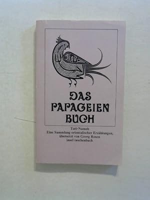 Bild des Verkufers fr Das Papageienbuch Tuti- Nameh. Eine Sammlung orientalischer Erzhlungen. zum Verkauf von Buecherhof