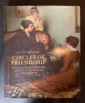 Seller image for Circles of Friendship The Centenary History of the Lyceum Club Melbourne for sale by The Known World Bookshop