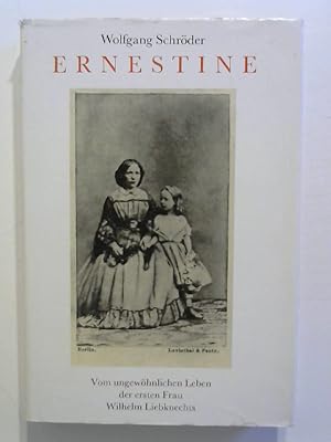 Ernestine. Vom ungewöhnlichen Leben der ersten Frau Wilhelm Liebknechts.