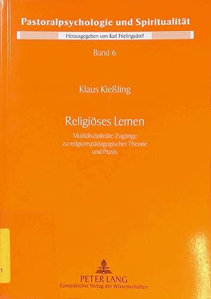 Bild des Verkufers fr Religises Lernen: Multidisziplinare Zugange zu Religionspadagogischer Theorie und Praxis. Pastoralpsychologie und Spiritualitt, Bd. 6. zum Verkauf von books4less (Versandantiquariat Petra Gros GmbH & Co. KG)