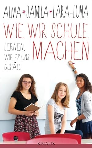 Wie wir Schule machen Lernen, wie es uns gefällt