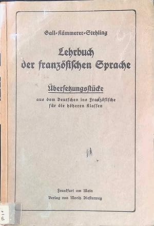 Lehrbuch der französischen Sprache : Übersetzungsstücke aus dem Deutschen ins Französische für di...