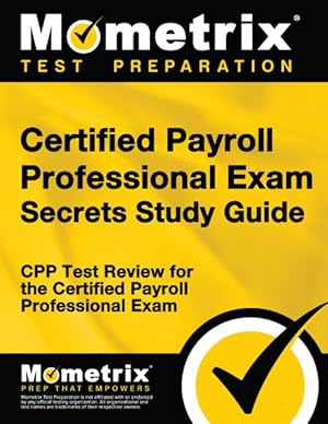 Imagen del vendedor de Certified Payroll Professional Exam Secrets : CPP Test Review for the Certified Payroll Professional Exam a la venta por GreatBookPrices