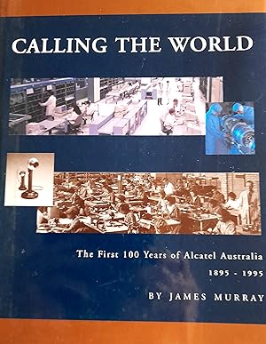 Calling The World: The First 100 Years Of Alcatel Australia 1895-1995.