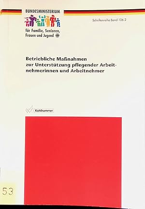 Seller image for Betriebliche Massnahmen zur Untersttzung pflegender Arbeitnehmerinnen und Arbeitnehmer. Schriftenreihe des Bundesministeriums fr Familie, Senioren, Frauen und Jugend ; Bd. 106,2 for sale by books4less (Versandantiquariat Petra Gros GmbH & Co. KG)