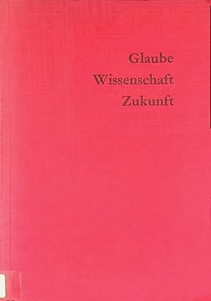 Seller image for Glaube Wissenschaft Zukunft : Katholischer Deutscher Akademikertag Mnchen, 19.-22. Oktober 1967. for sale by books4less (Versandantiquariat Petra Gros GmbH & Co. KG)