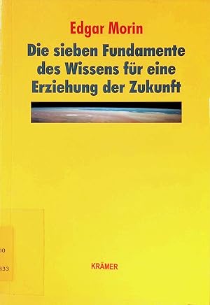 Bild des Verkufers fr Die sieben Fundamente des Wissens fr eine Erziehung der Zukunft. zum Verkauf von books4less (Versandantiquariat Petra Gros GmbH & Co. KG)