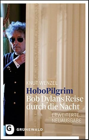 Bild des Verkufers fr HoboPilgrim: Bob Dylans Reise durch die Nacht. Vollständig überarbeitete und erweiterte Neuausgabe : Bob Dylans Reise durch die Nacht. Vollständig überarbeitete und erweiterte Neuausgabe zum Verkauf von AHA-BUCH