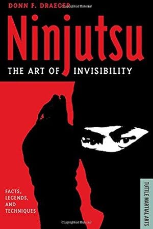 Seller image for Ninjutsu: The Art of Invisibility (Tuttle Martial Arts): The Art of Invisibility (Facts, Legends, and Techniques) for sale by WeBuyBooks