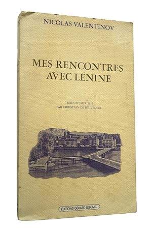 Image du vendeur pour Mes rencontres avec Lnine / Nicolas Valentinov - trad. du russe par Christian de Jouvencel mis en vente par Librairie Douin