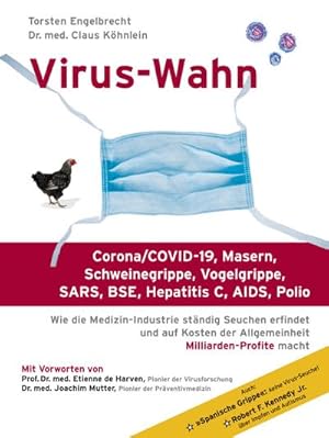 Seller image for Virus-Wahn: Corona/COVID-19, Masern, Schweinegrippe, Vogelgrippe, SARS, BSE, Hepatitis C, AIDS, Polio: Wie die Medizin-Industrie stndig Seuchen . der Allgemeinheit Milliarden-Profite macht : Corona/COVID-19, Masern, Schweinegrippe, Vogelgrippe, SARS, BSE, Hepatitis C, AIDS, Polio: Wie die Medizin-Industrie stndig neue Seuchen erfindet und auf Kosten der Allgemeinheit. Vorw. v. Etienne de Harven u. Joachim Mutter for sale by AHA-BUCH