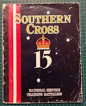 15 SOUTHERN CROSS Regimental Journal of the 15 National Service Training Battalion, Puckapunyal, ...