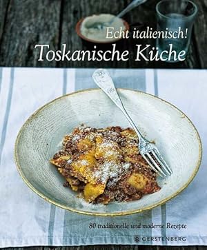 Bild des Verkufers fr Echt Italienisch! Toskanische Kche: 80 traditionelle Rezepte zum Verkauf von buchlando-buchankauf