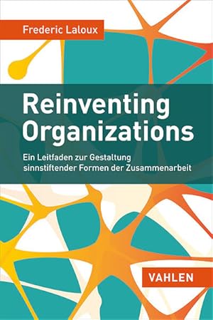 Bild des Verkufers fr Reinventing Organizations: Ein Leitfaden zur Gestaltung sinnstiftender Formen der Zusammenarbeit zum Verkauf von buchlando-buchankauf