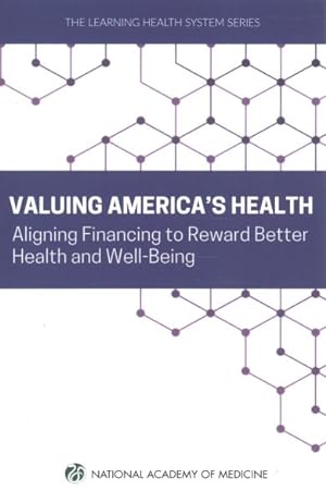 Immagine del venditore per Valuing America's Health : Aligning Financing to Reward Better Health and Well-Being venduto da GreatBookPricesUK