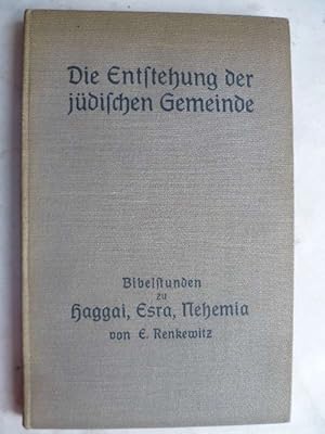 Die Entstehung der jüdischen Gemeinden in Bibelstunden im Anschluß an die Bücher Haggai, Esra und...