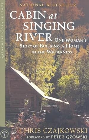Bild des Verkufers fr Cabin at Singing River: One Woman's Story of Building a Home in the Wilderness (Raincoast Cornerstone) zum Verkauf von WeBuyBooks