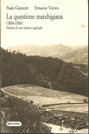 La questione marchigiana (1884-1906). Nascita di una identità regionale. Testi e documenti