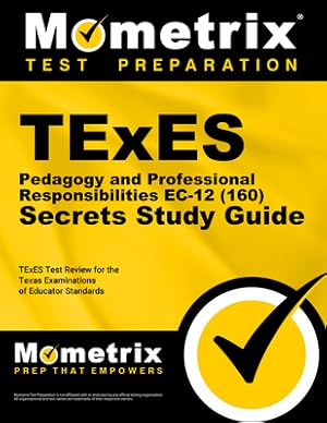 Seller image for TExES (160) Pedagogy and Professional Responsibilities EC-12 Exam Secrets Study Guide: TExES Test Review for the Texas Examinations of Educator Standa (Paperback or Softback) for sale by BargainBookStores