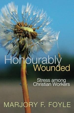 Immagine del venditore per Honourably Wounded: Stress Among Christian Workers venduto da WeBuyBooks