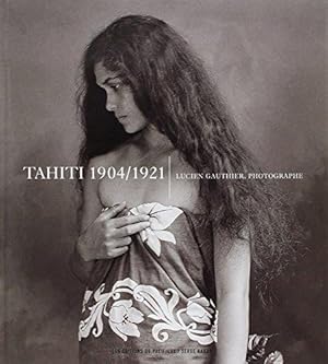 Imagen del vendedor de Tahiti 1904-1921 lucien Gauthier Photographe a la venta por WeBuyBooks